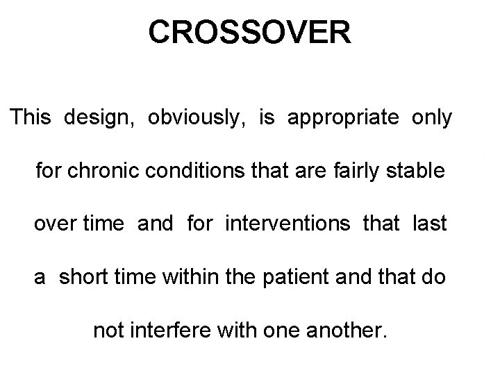 CROSSOVER This design, obviously, is appropriate only for chronic conditions that are fairly stable