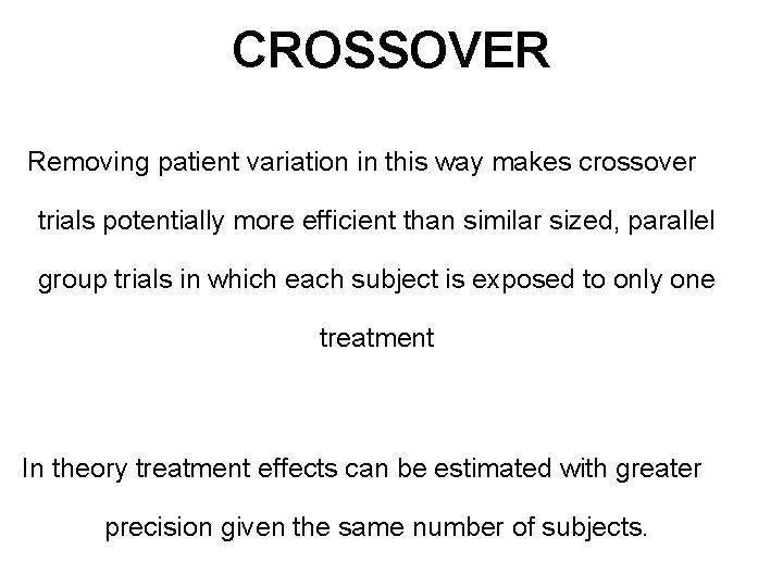 CROSSOVER Removing patient variation in this way makes crossover trials potentially more efficient than