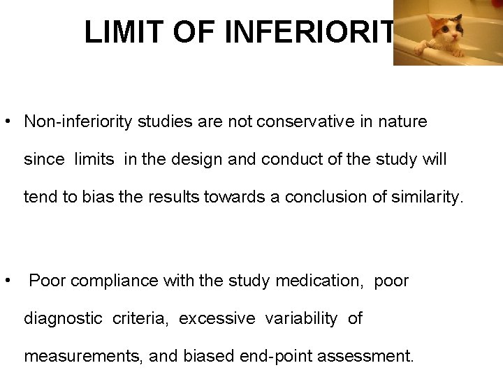 LIMIT OF INFERIORITY • Non-inferiority studies are not conservative in nature since limits in