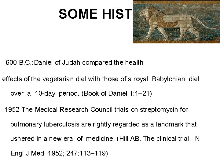 SOME HISTORY - 600 B. C. : Daniel of Judah compared the health effects