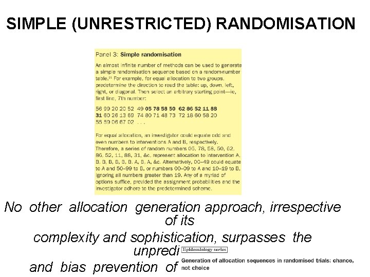SIMPLE (UNRESTRICTED) RANDOMISATION No other allocation generation approach, irrespective of its complexity and sophistication,