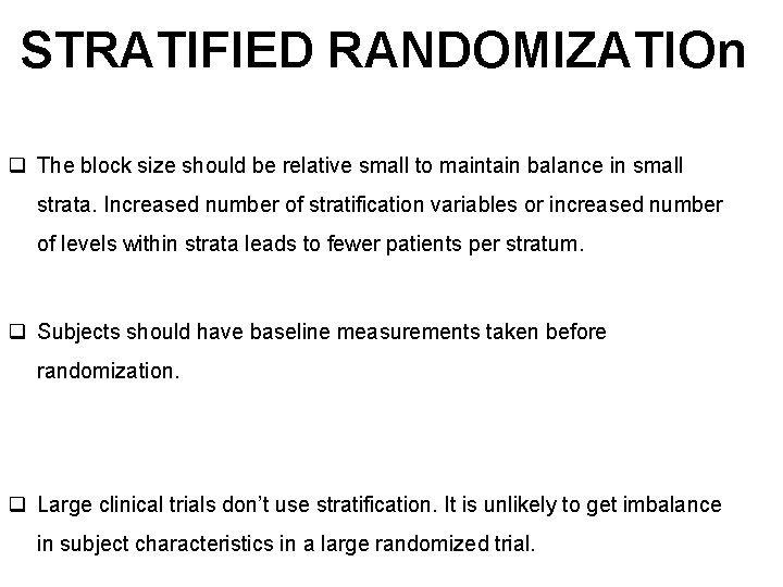 STRATIFIED RANDOMIZATIOn q The block size should be relative small to maintain balance in