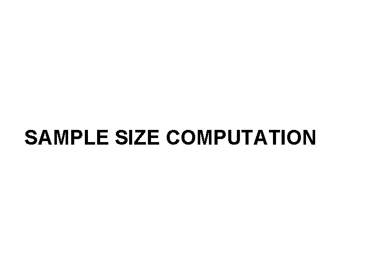 SAMPLE SIZE COMPUTATION 