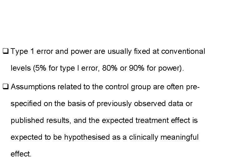 q Type 1 error and power are usually fixed at conventional levels (5% for
