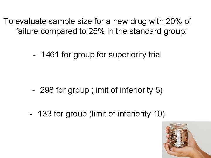 To evaluate sample size for a new drug with 20% of failure compared to