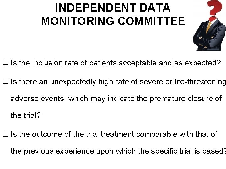 INDEPENDENT DATA MONITORING COMMITTEE q Is the inclusion rate of patients acceptable and as