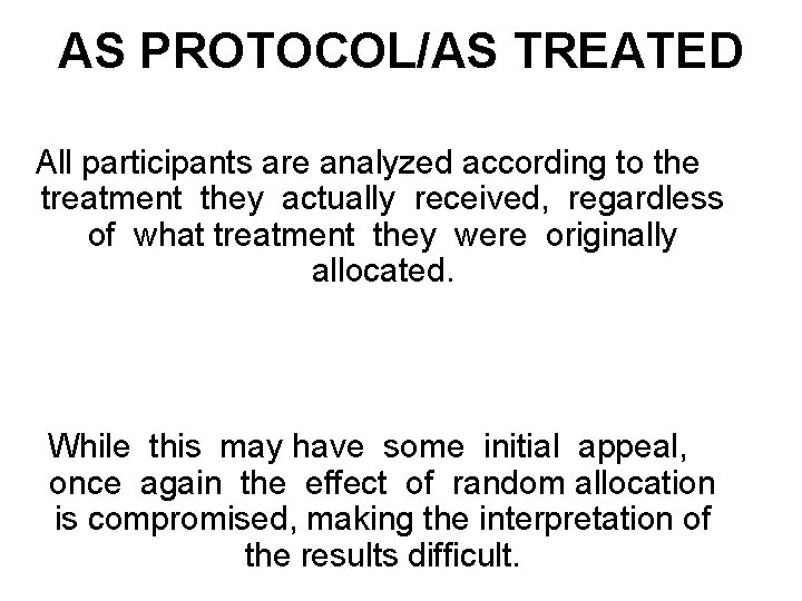 AS PROTOCOL/AS TREATED All participants are analyzed according to the treatment they actually received,