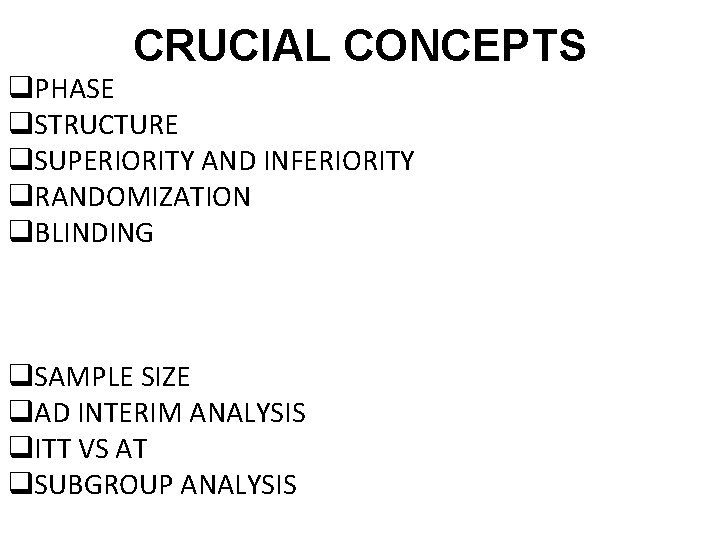 CRUCIAL CONCEPTS q. PHASE q. STRUCTURE q. SUPERIORITY AND INFERIORITY q. RANDOMIZATION q. BLINDING