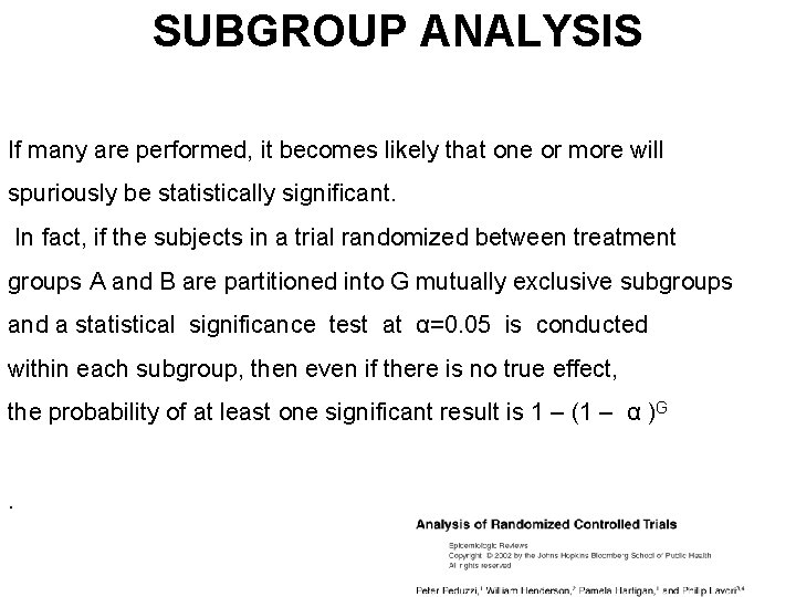 SUBGROUP ANALYSIS If many are performed, it becomes likely that one or more will