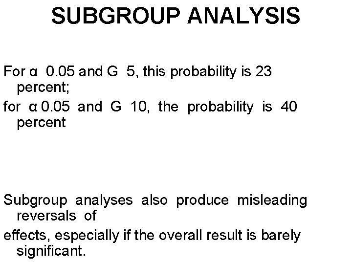 SUBGROUP ANALYSIS For α 0. 05 and G 5, this probability is 23 percent;