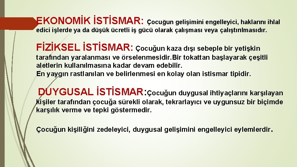 EKONOMİK İSTİSMAR: Çocuğun gelişimini engelleyici, haklarını ihlal edici işlerde ya da düşük ücretli iş