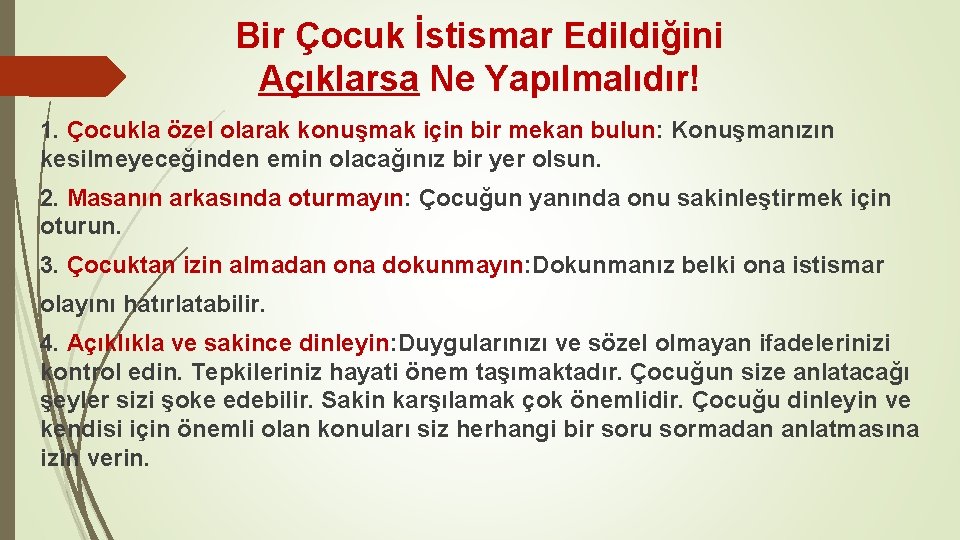 Bir Çocuk İstismar Edildiğini Açıklarsa Ne Yapılmalıdır! 1. Çocukla özel olarak konuşmak için bir