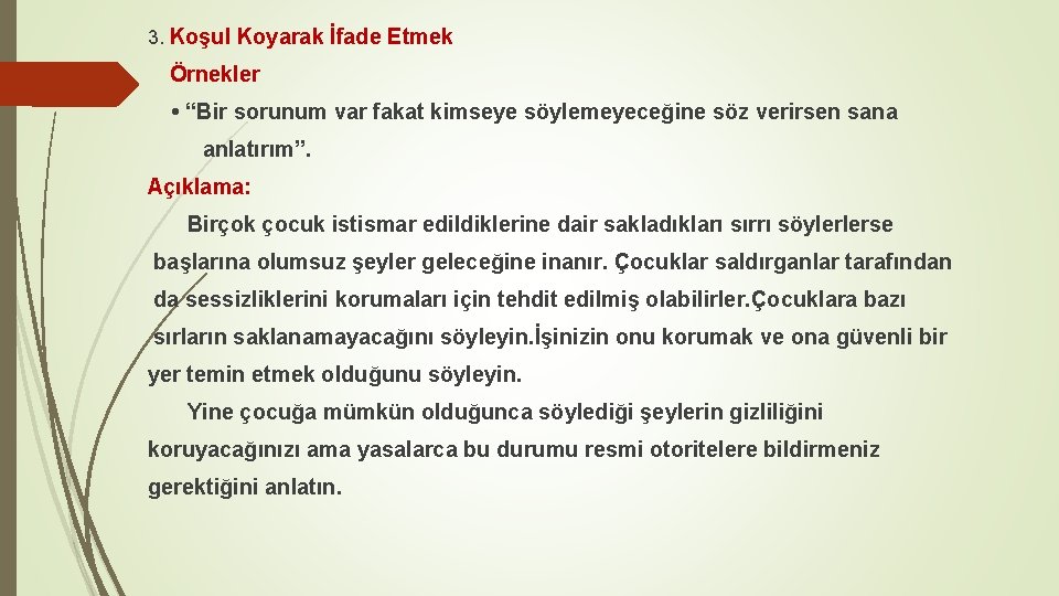 3. Koşul Koyarak İfade Etmek Örnekler • “Bir sorunum var fakat kimseye söylemeyeceğine söz