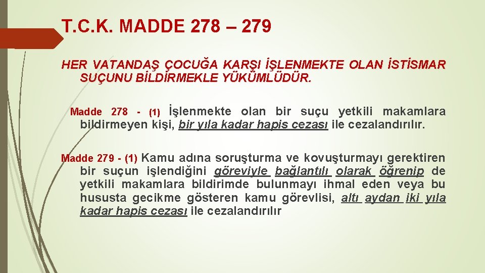 T. C. K. MADDE 278 – 279 HER VATANDAŞ ÇOCUĞA KARŞI İŞLENMEKTE OLAN İSTİSMAR