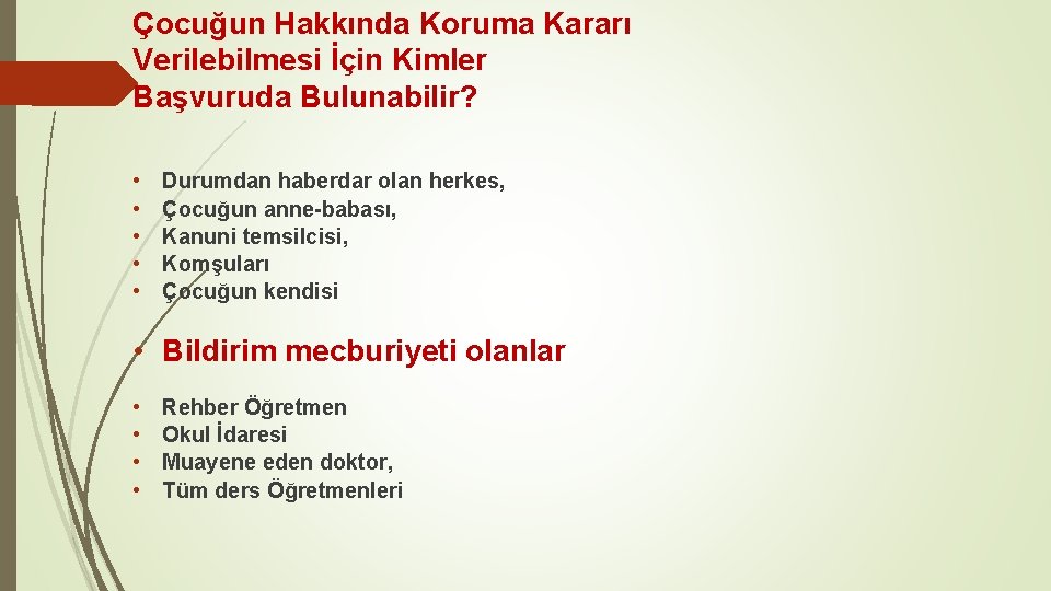 Çocuğun Hakkında Koruma Kararı Verilebilmesi İçin Kimler Başvuruda Bulunabilir? • • • Durumdan haberdar