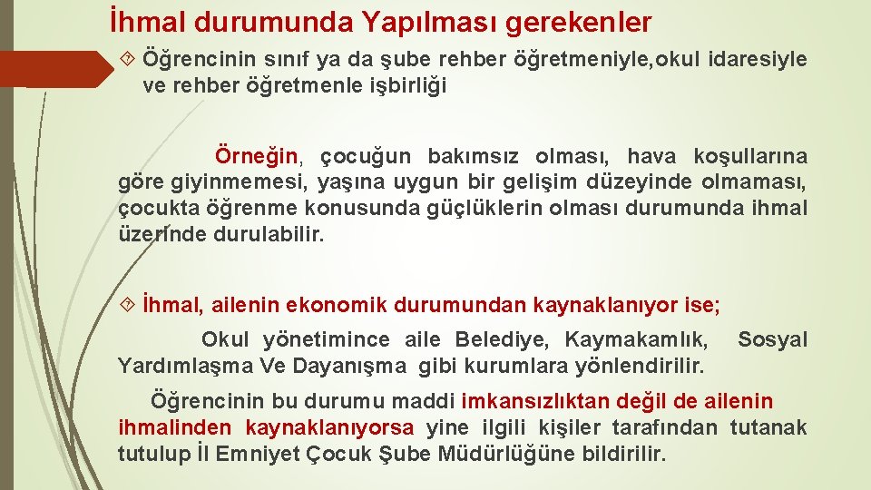 İhmal durumunda Yapılması gerekenler Öğrencinin sınıf ya da şube rehber öğretmeniyle, okul idaresiyle ve