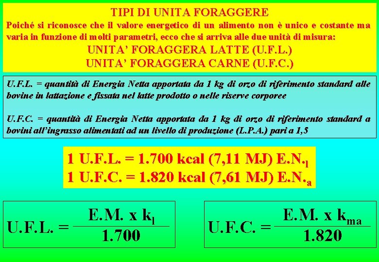 TIPI DI UNITA FORAGGERE Poiché si riconosce che il valore energetico di un alimento