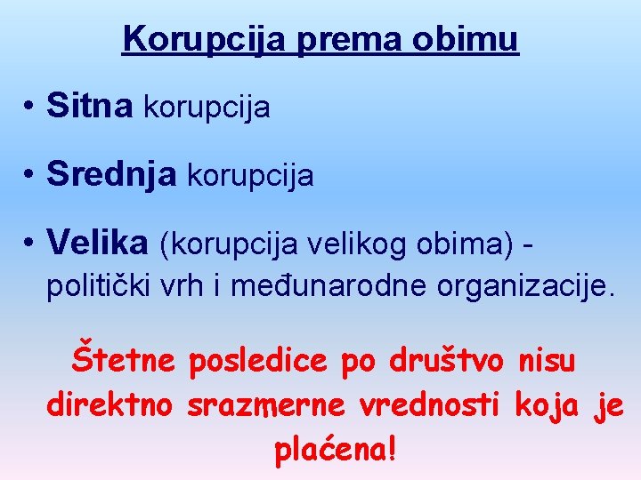 Korupcija prema obimu • Sitna korupcija • Srednja korupcija • Velika (korupcija velikog obima)