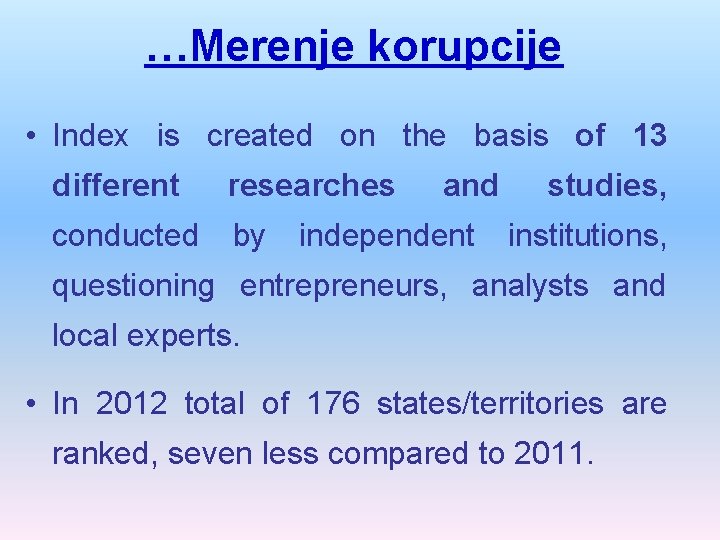 …Merenje korupcije • Index is created on the basis of 13 different researches conducted