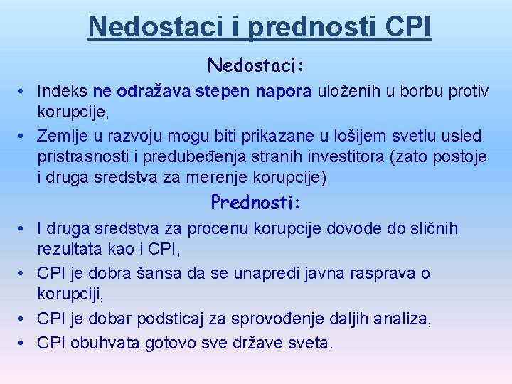 Nedostaci i prednosti CPI Nedostaci: • Indeks ne odražava stepen napora uloženih u borbu