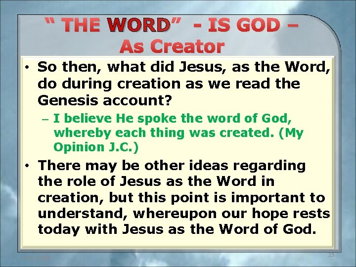 “ THE WORD” - IS GOD – As Creator • So then, what did