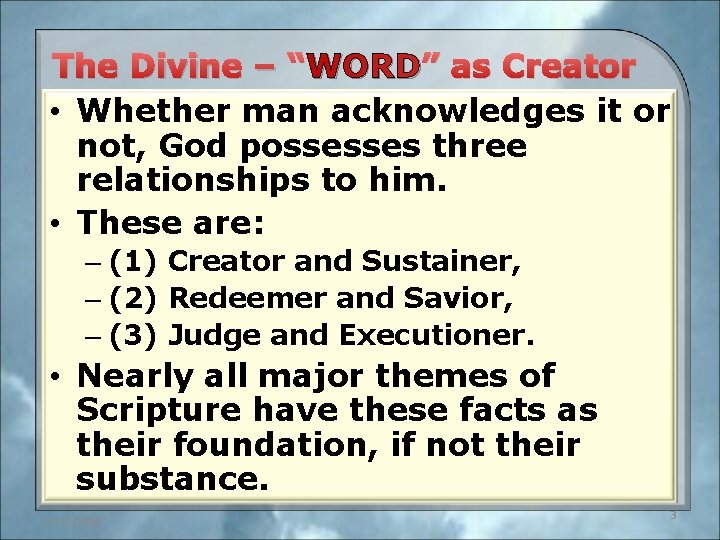 The Divine – “WORD” as Creator • Whether man acknowledges it or not, God