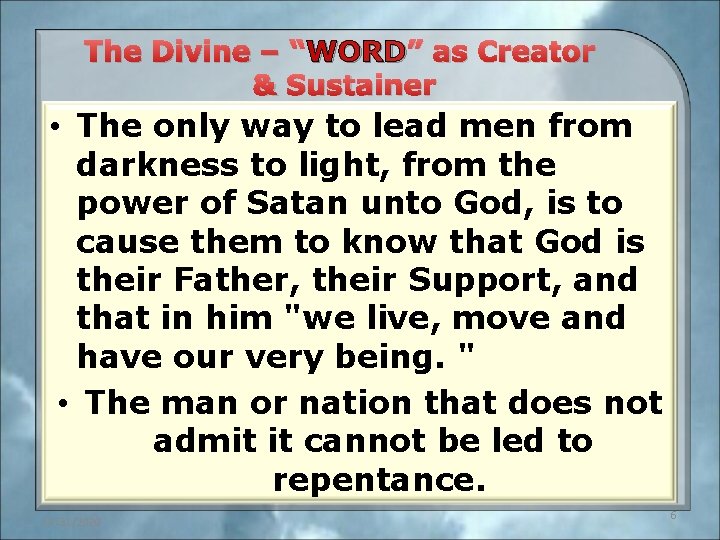 The Divine – “WORD” as Creator & Sustainer • The only way to lead