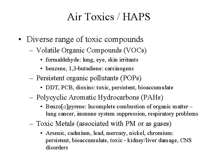 Air Toxics / HAPS • Diverse range of toxic compounds – Volatile Organic Compounds