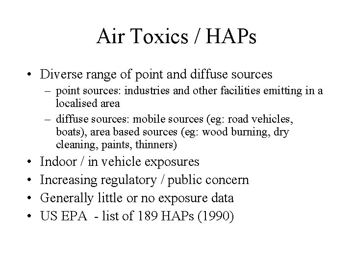 Air Toxics / HAPs • Diverse range of point and diffuse sources – point