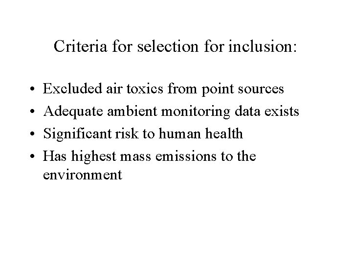 Criteria for selection for inclusion: • • Excluded air toxics from point sources Adequate