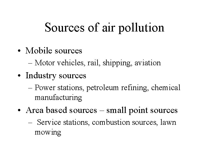 Sources of air pollution • Mobile sources – Motor vehicles, rail, shipping, aviation •