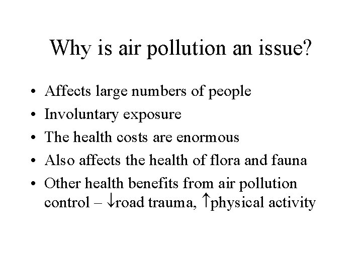 Why is air pollution an issue? • • • Affects large numbers of people