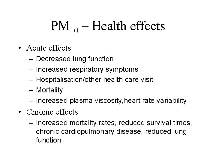 PM 10 – Health effects • Acute effects – – – Decreased lung function