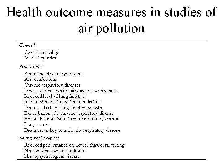 Health outcome measures in studies of air pollution General Overall mortality Morbidity index Respiratory