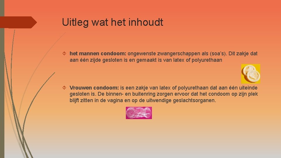 Uitleg wat het inhoudt het mannen condoom: ongewenste zwangerschappen als (soa’s). Dit zakje dat