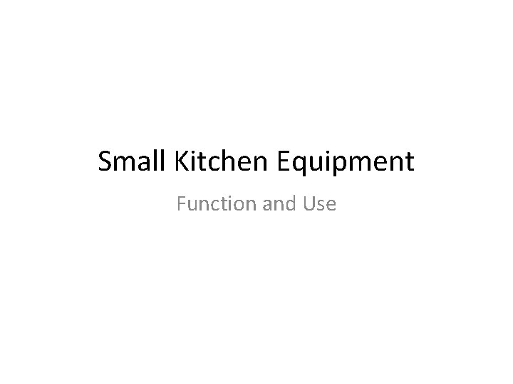 Small Kitchen Equipment Function and Use 