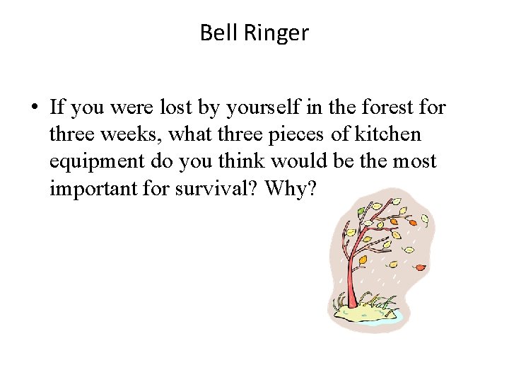 Bell Ringer • If you were lost by yourself in the forest for three