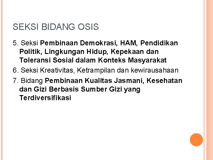 SEKSI BIDANG OSIS 5. Seksi Pembinaan Demokrasi, HAM, Pendidikan Politik, Lingkungan Hidup, Kepekaan dan