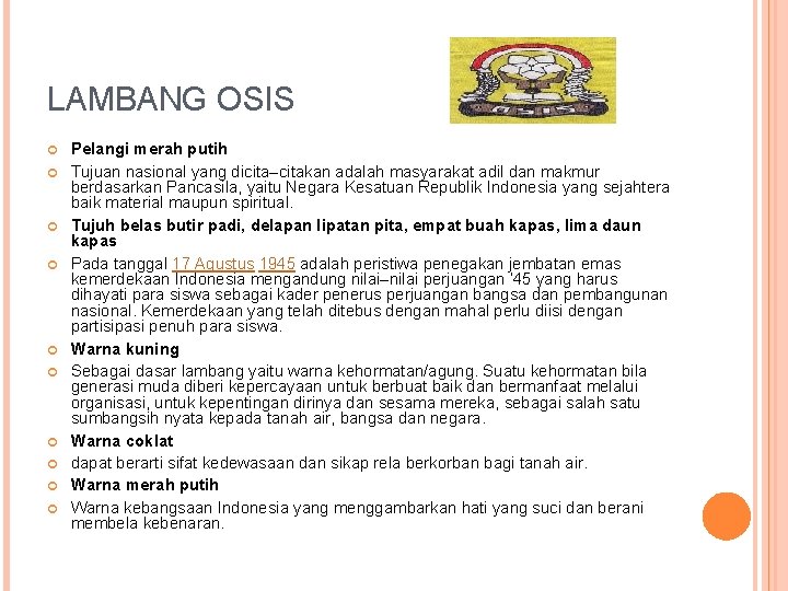 LAMBANG OSIS Pelangi merah putih Tujuan nasional yang dicita–citakan adalah masyarakat adil dan makmur