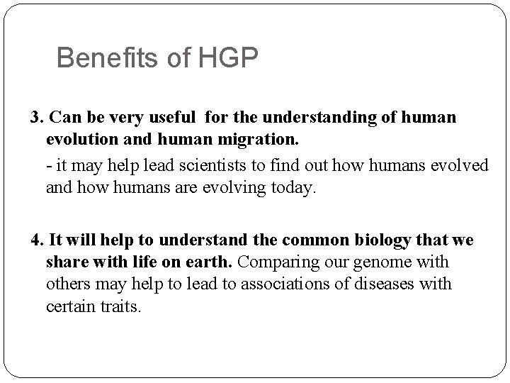 Benefits of HGP 3. Can be very useful for the understanding of human evolution