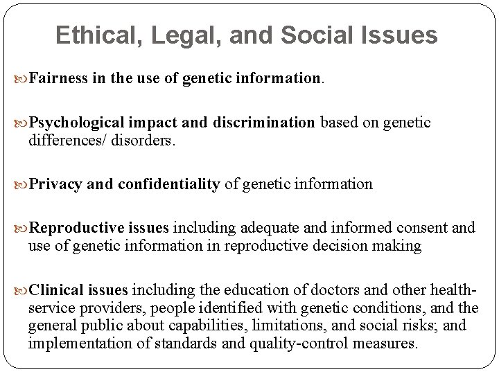 Ethical, Legal, and Social Issues Fairness in the use of genetic information. Psychological impact