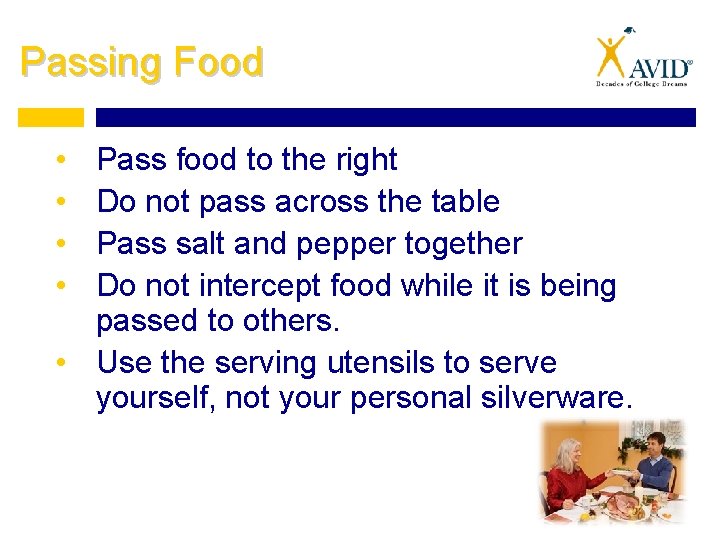 Passing Food • • Pass food to the right Do not pass across the