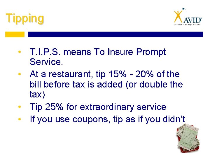 Tipping • T. I. P. S means To Insure Prompt Service. • At a