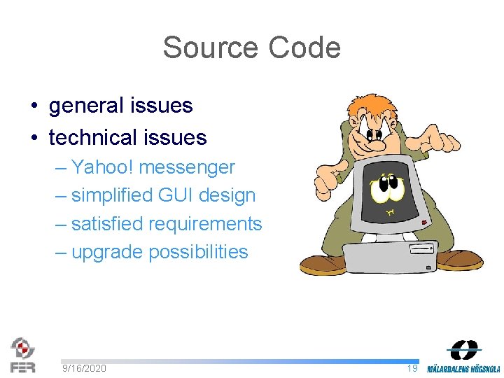 Source Code • general issues • technical issues – Yahoo! messenger – simplified GUI