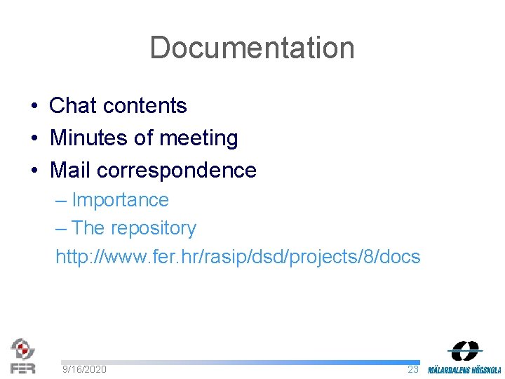 Documentation • Chat contents • Minutes of meeting • Mail correspondence – Importance –