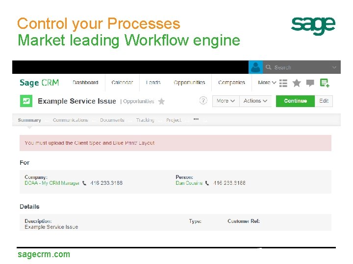 Control your Processes Market leading Workflow engine sagecrm. com 17 