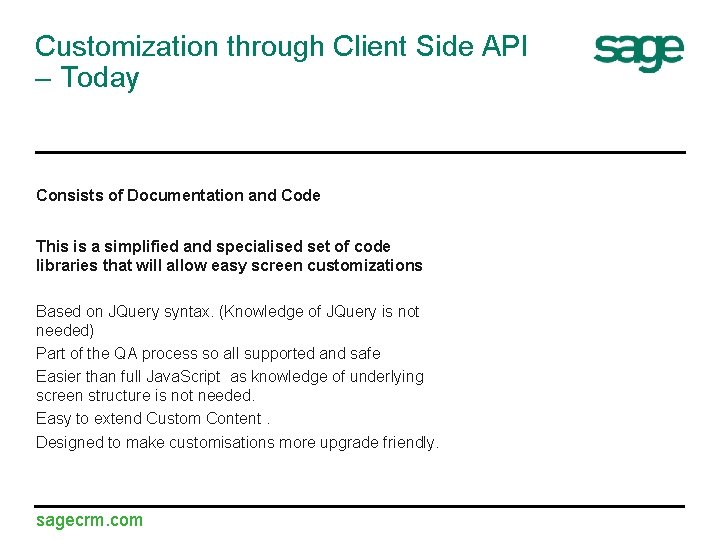 Customization through Client Side API – Today Consists of Documentation and Code This is