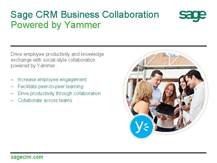 Sage CRM Business Collaboration Powered by Yammer Drive employee productivity and knowledge exchange with