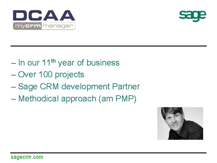 – In our 11 th year of business – Over 100 projects – Sage