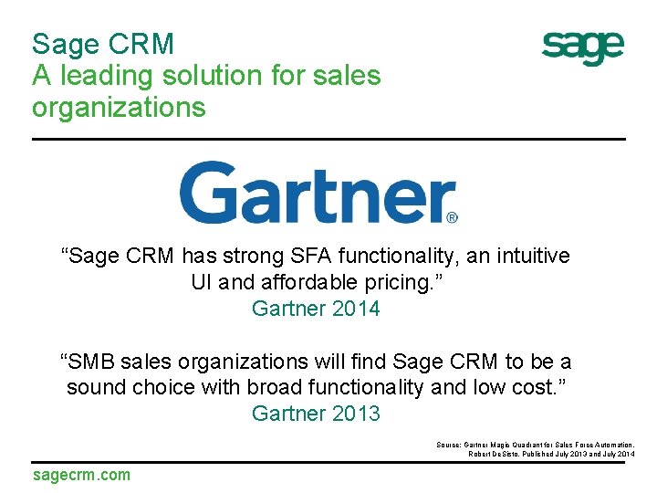 Sage CRM A leading solution for sales organizations “Sage CRM has strong SFA functionality,